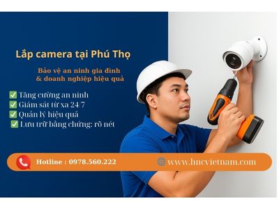 Lắp Đặt Camera Tại Phú Thọ | Giải Pháp An Ninh Chuyên Nghiệp – HNC Việt Nam